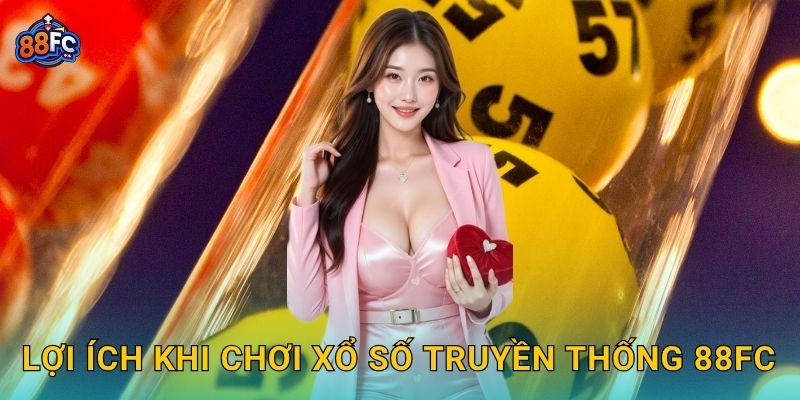 Lợi ích khi chơi Xổ số truyền thống 88fc