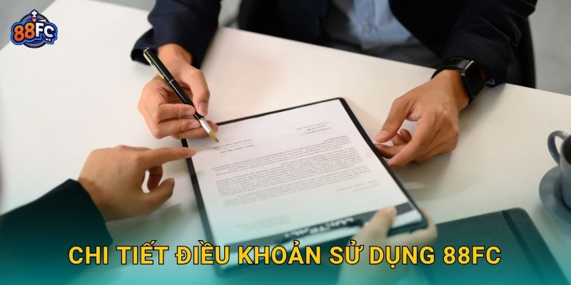 Điều khoản sử dụng rõ ràng – nền tảng minh bạch tại 88fc 2 Chi tiết Điều khoản sử dụng 88fc