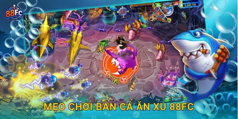 Mẹo chơi Bắn Cá Ăn Xu 88fc
