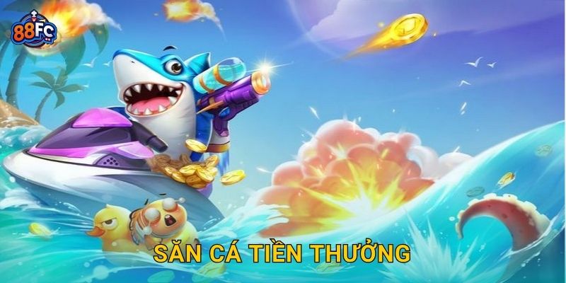 Săn Cá Tiền Thưởng – thu hoạch kho báu vàng lớn tại 88fc