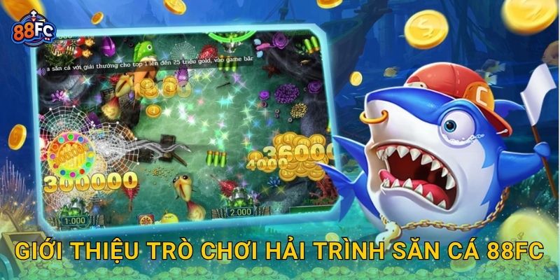 Giới thiệu trò chơi Hải Trình Săn Cá 88fc