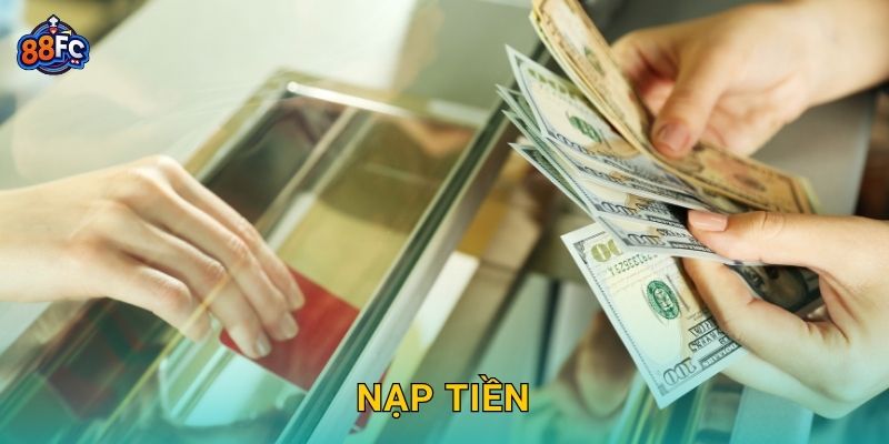 Nạp tiền tiện lợi – giao dịch nhanh gọn và bảo mật tại 88fc