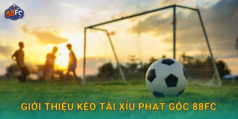 Kèo tài xỉu phạt góc – dự đoán chuẩn xác cơ hội thắng tại 88fc 2 Giới thiệu Kèo tài xỉu phạt góc 88fc