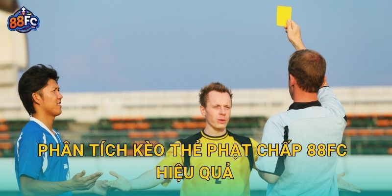Kèo thẻ phạt chấp – cách đọc và dự đoán thông minh tại 88fc 3 Phân tích Kèo thẻ phạt chấp 88fc hiệu quả