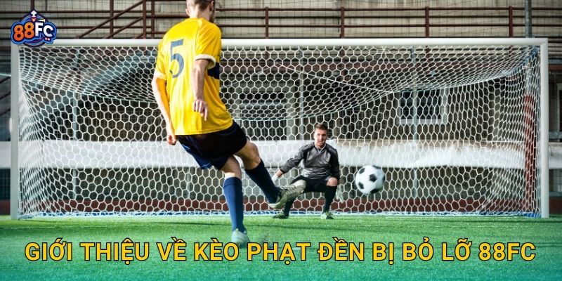 Kèo phạt đền bị bỏ lỡ – dự đoán rủi ro và cơ hội tại 88fc 2 Giới thiệu về Kèo phạt đền bị bỏ lỡ 88fc