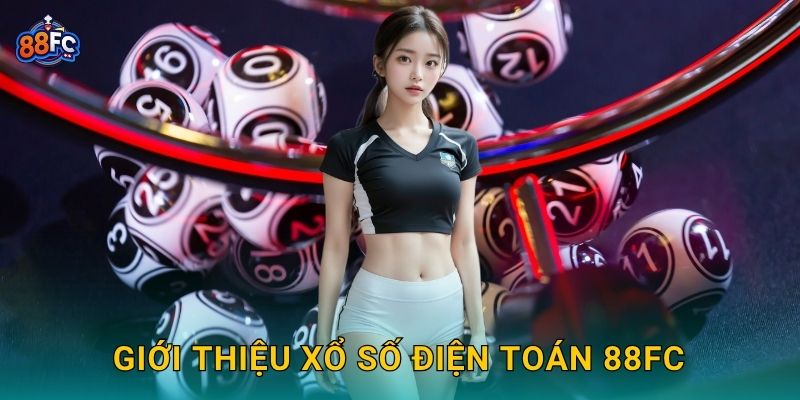 Giới thiệu Xổ số điện toán 88fc