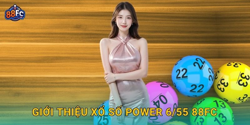 Giới thiệu Xổ số Power 6/55 88fc
